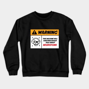 Warning Neurofunk Machine Crewneck Sweatshirt